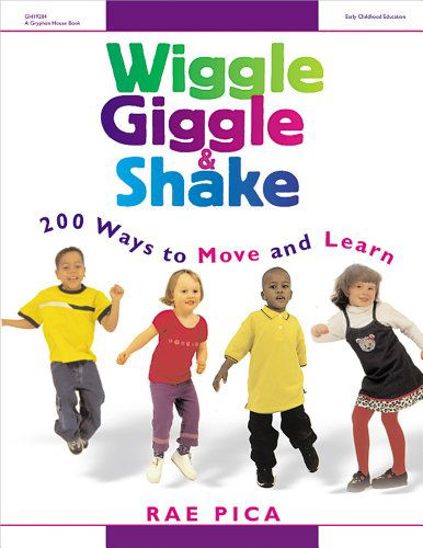 Cover for Rae Pica · Wiggle, Giggle &amp; Shake: over 200 Ways to Move and Learn (Paperback Book) (2001)