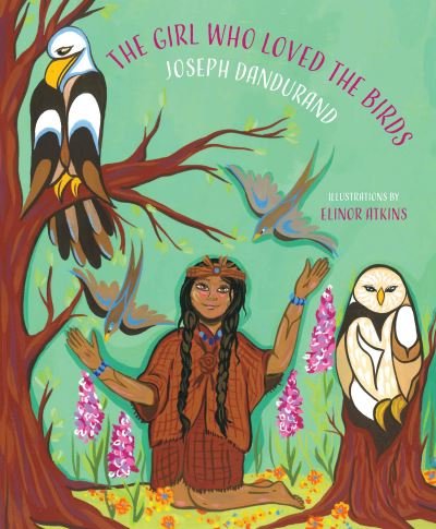 Joseph Dandurand · The Girl Who Loved the Birds (Paperback Book) (2023)