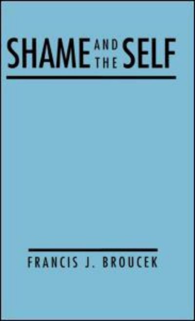Cover for Francis J. Broucek · Shame and the Self (Gebundenes Buch) (1991)