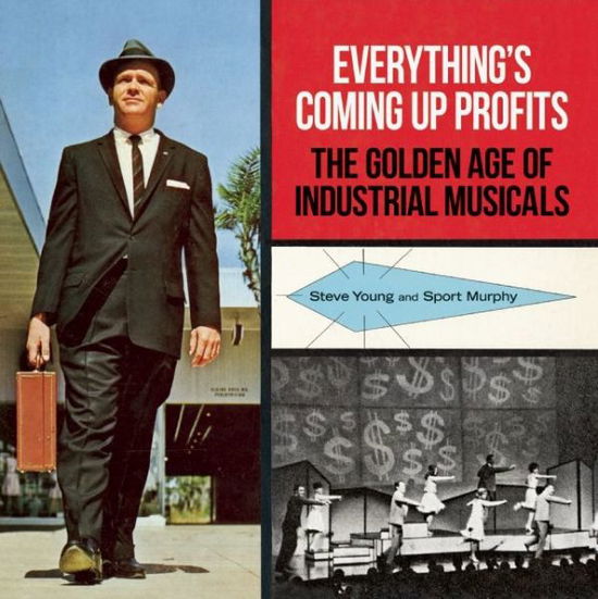 Cover for Steve Young · Everything's Coming Up Profits: The Golden Age of Industrial Musicals (Hardcover Book) [First edition] (2013)