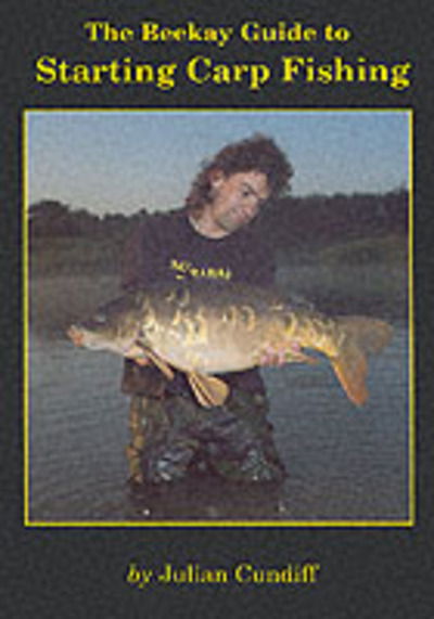 Beekay Guide to Starting Carp Fishing - Julian Cundiff - Books - Beekay International - 9780947674441 - May 21, 1995