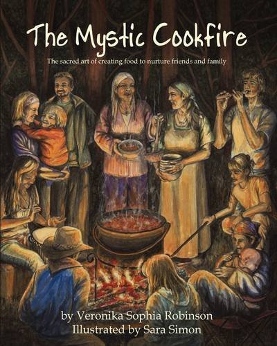 Cover for Veronika Sophia Robinson · The Mystic Cookfire: the Sacred Art of Creating Food to Nurture Friends and Family (Taschenbuch) (2011)