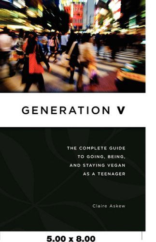 Cover for Claire Askew · Generation V: The Complete Guide to Going, Being, and Staying Vegan as a Teenager (Paperback Book) (2008)
