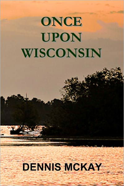 Cover for Dennis Mckay · Once Upon Wisconsin (Paperback Book) (2009)