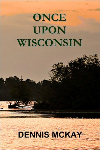 Cover for Dennis Mckay · Once Upon Wisconsin (Pocketbok) (2009)