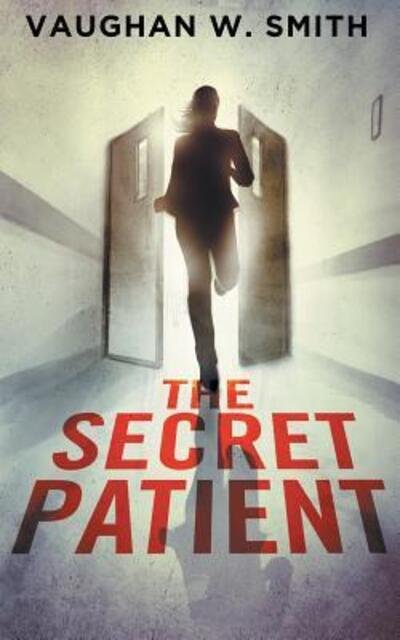 Cover for Vaughan W Smith · The Secret Patient (Paperback Book) (2016)