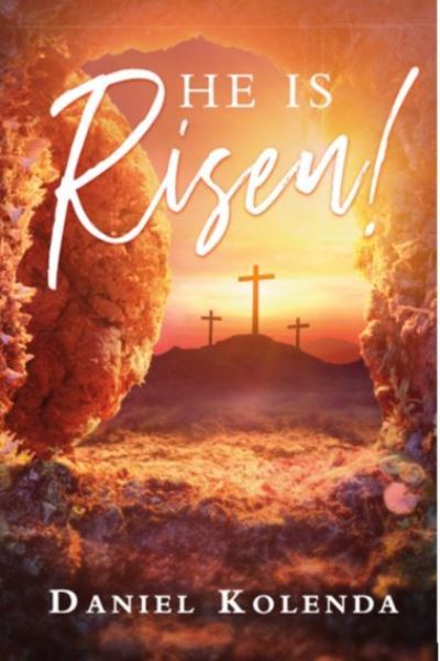 He Is Risen! - Daniel Kolenda - Books - Christ for All Nations (Cfan) - 9780989410441 - March 1, 2021