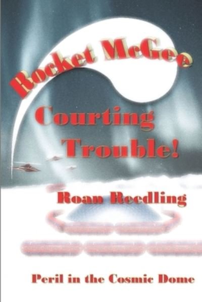 Cover for Roan Reedling · Rocket McGee Courting Trouble! (Paperback Bog) (2021)