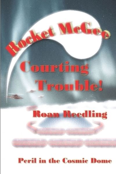 Cover for Roan Reedling · Rocket McGee Courting Trouble! (Paperback Book) (2021)