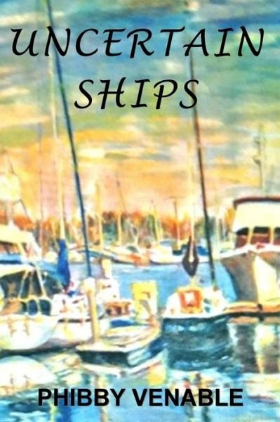 Cover for Phibby Venable · Uncertain Ships (Paperback Book) (2016)