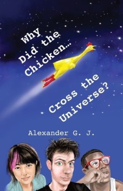 Cover for Alexander James · Why Did the Chicken Cross the Universe? (Book) (2017)