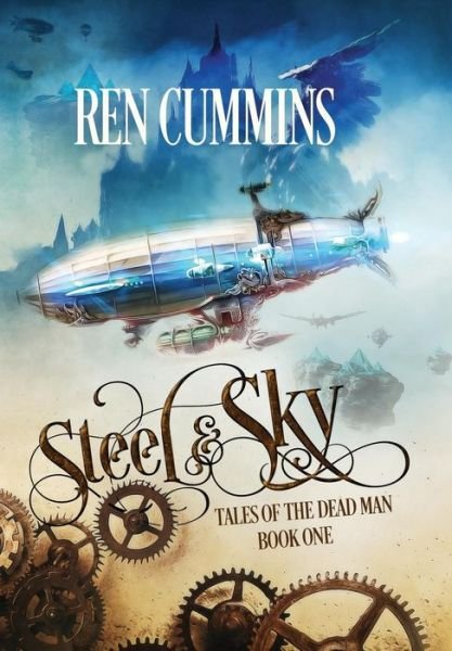 Cover for Ren Cummins · Steel &amp; Sky: Tales of the Dead Man (Gebundenes Buch) (2017)