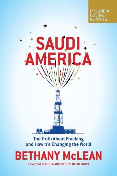 Cover for Ms. Bethany McLean · Saudi America: The Truth About Fracking and How It's Changing the World (Paperback Book) (2018)