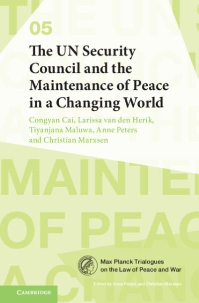 Cover for Cai, Congyan (Fudan University, Shanghai) · The UN Security Council and the Maintenance of Peace in a Changing World - Max Planck Trialogues (Paperback Book) (2024)