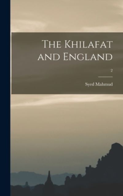 Cover for Syed 1889- Mahmud · The Khilafat and England; 2 (Hardcover Book) (2021)