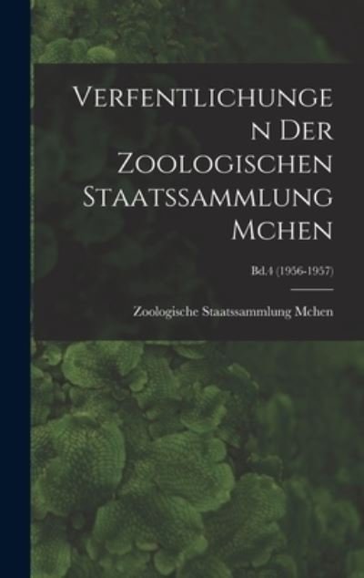 Cover for Zoologische Staatssammlung McHen · Verfentlichungen Der Zoologischen Staatssammlung Mchen; Bd.4 (1956-1957) (Gebundenes Buch) (2021)