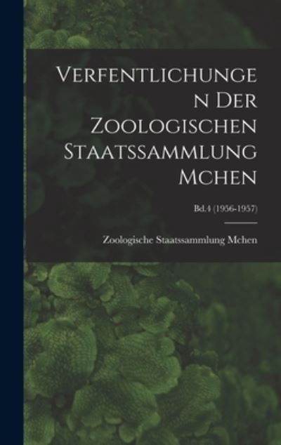 Cover for Zoologische Staatssammlung McHen · Verfentlichungen Der Zoologischen Staatssammlung Mchen; Bd.4 (1956-1957) (Gebundenes Buch) (2021)