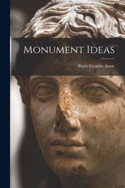 Cover for Barre Granite Assoc · Monument Ideas (Paperback Book) (2021)