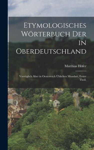 Cover for Matthias Höfer · Etymologisches Wörterbuch der in Oberdeutschland (Book) (2022)