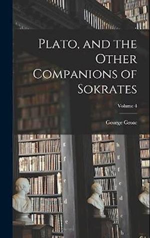 Cover for George Grote · Plato, and the Other Companions of Sokrates; Volume 4 (Book) (2022)