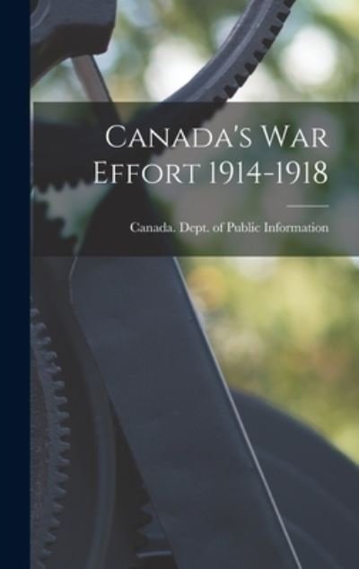 Cover for Canada Dept of Public Information · Canada's War Effort 1914-1918 (Bog) (2022)