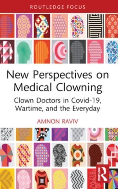 Cover for Amnon Raviv · New Perspectives on Medical Clowning: Clown Doctors in Covid-19, Wartime, and the Everyday (Paperback Bog) (2024)