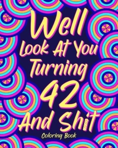 Cover for Paperland · Well Look at You Turning 42 and Shit (Paperback Book) (2024)
