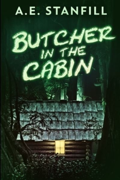 Cover for A E Stanfill · Butcher In The Cabin (Paperback Book) (2021)