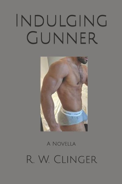 Cover for R. W. Clinger · Indulging Gunner : A Novella (Paperback Book) (2019)