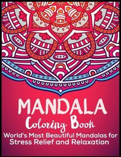 Cover for Sun Moon Journal Notebook Publishing · Mandala Coloring Book World's most beautiful Mandalas For Stress Relief and Relaxation (Paperback Book) (2019)