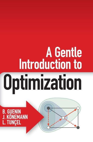 Cover for Guenin, B. (University of Waterloo, Ontario) · A Gentle Introduction to Optimization (Innbunden bok) (2014)