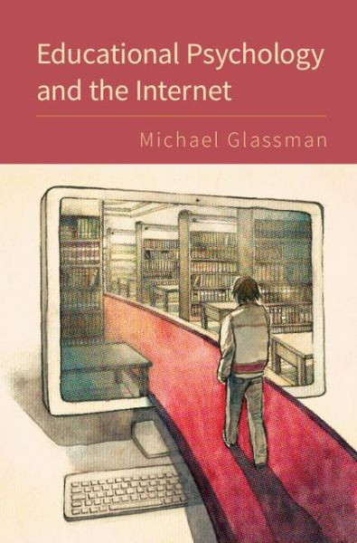 Cover for Glassman, Michael (Ohio State University) · Educational Psychology and the Internet (Hardcover Book) (2016)