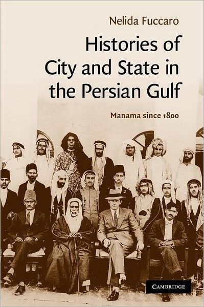 Histories of City and State in the Persian Gulf: Manama since 1800 - Cambridge Middle East Studies - Fuccaro, Nelida (University of London) - Livros - Cambridge University Press - 9781107404441 - 10 de maio de 2012