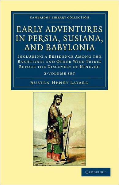 Cover for Austen Henry Layard · Early Adventures in Persia, Susiana, and Babylonia 2 Volume Set: Including a Residence among the Bakhtiyari and Other Wild Tribes before the Discovery of Nineveh - Cambridge Library Collection - Archaeology (Book pack) (2011)