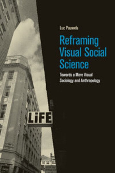 Cover for Pauwels, Luc (Universiteit Antwerpen, Belgium) · Reframing Visual Social Science: Towards a More Visual Sociology and Anthropology (Taschenbuch) (2017)