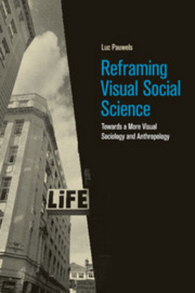 Cover for Pauwels, Luc (Universiteit Antwerpen, Belgium) · Reframing Visual Social Science: Towards a More Visual Sociology and Anthropology (Pocketbok) (2017)