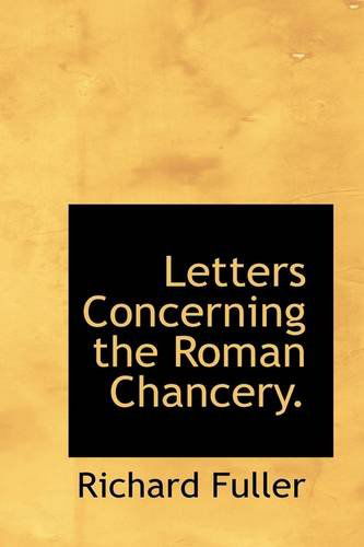 Cover for Richard Fuller · Letters Concerning the Roman Chancery. (Paperback Book) (2009)