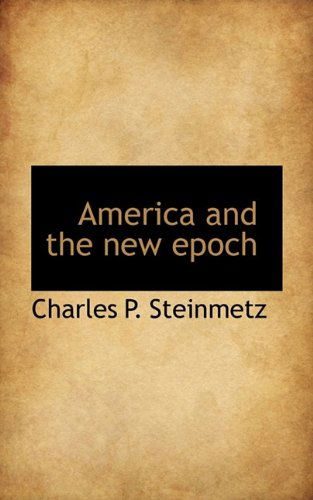 Cover for Charles Proteus Steinmetz · America and the New Epoch (Paperback Book) (2009)