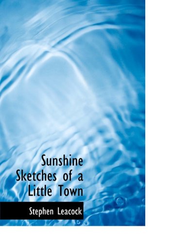 Cover for Stephen Leacock · Sunshine Sketches of a Little Town (Hardcover Book) (2009)