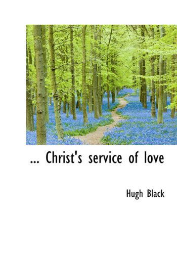 Cover for Hugh B. Black · Christ's Service of Love (Hardcover Book) (2009)