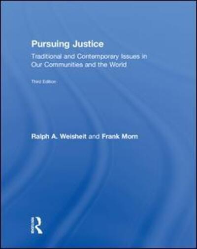 Cover for Ralph A. Weisheit · Pursuing Justice: Traditional and Contemporary Issues in Our Communities and the World (Hardcover Book) (2018)