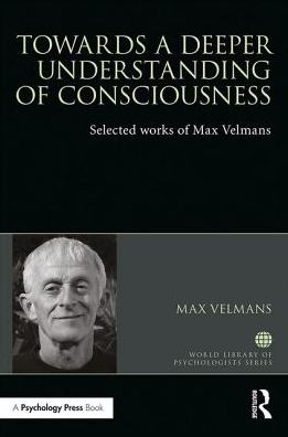 Cover for Max Velmans · Towards a Deeper Understanding of Consciousness: Selected works of Max Velmans - World Library of Psychologists (Hardcover Book) (2016)