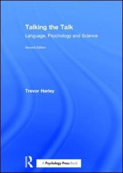Cover for Trevor A. Harley · Talking the Talk: Language, Psychology and Science (Hardcover Book) (2017)