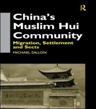 Cover for Michael Dillon · China's Muslim Hui Community: Migration, Settlement and Sects (Paperback Book) (2015)