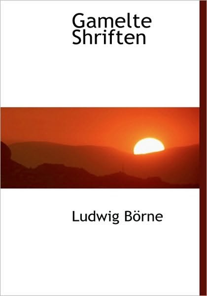 Cover for Ludwig Borne · Gamelte Shriften (Hardcover Book) [German edition] (2010)