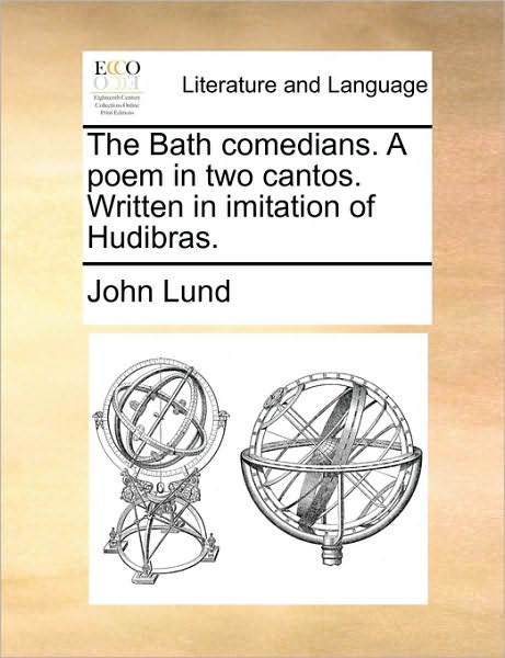 Cover for John Lund · The Bath Comedians. a Poem in Two Cantos. Written in Imitation of Hudibras. (Paperback Book) (2010)