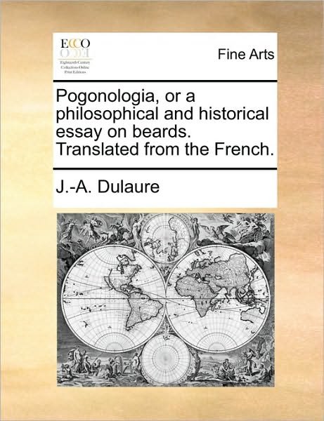 Cover for J -a Dulaure · Pogonologia, or a Philosophical and Historical Essay on Beards. Translated from the French. (Paperback Book) (2010)