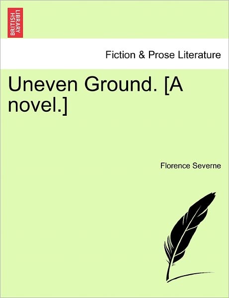 Cover for Florence Severne · Uneven Ground. [a Novel.] (Paperback Book) (2011)