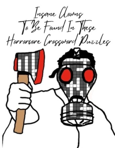 Insane Clowns To Be Found In These Horrorcore Crossword Puzzles - Aaron Joy - Books - Lulu.com - 9781257907441 - July 23, 2021