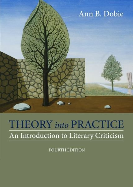 Cover for Dobie, Ann (University of Southwestern Louisiana-Lafayette) · Theory into Practice: An Introduction to Literary Criticism (Paperback Book) (2014)